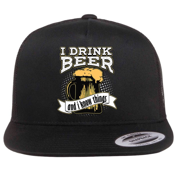 I Drink Beer And I Know Things Funny Drinking Flatbill Hat