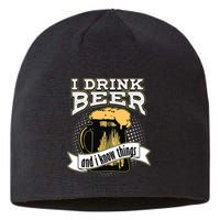 I Drink Beer And I Know Things Funny Drinking Sustainable Beanie