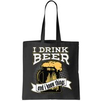 I Drink Beer And I Know Things Funny Drinking Bag
