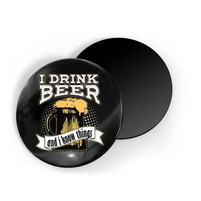 I Drink Beer And I Know Things Funny Drinking Magnet