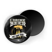 I Drink Beer And I Know Things Funny Drinking Magnet
