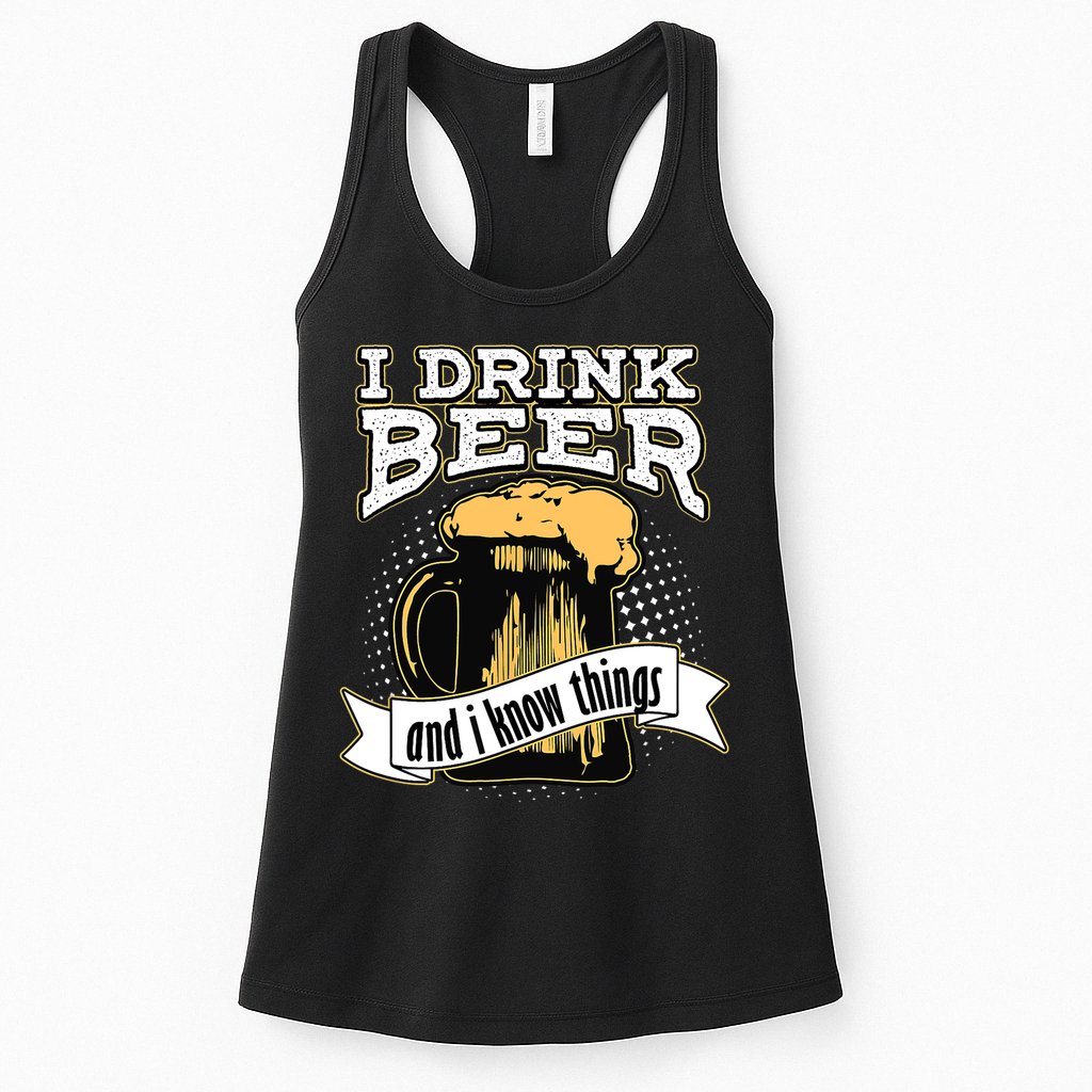 I Drink Beer And I Know Things Funny Drinking Womens Tank Top