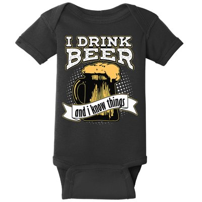 I Drink Beer And I Know Things Funny Drinking Baby Bodysuit