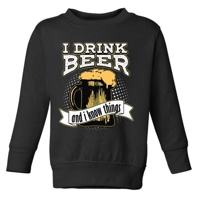 I Drink Beer And I Know Things Funny Drinking Toddler Sweatshirt