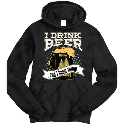 I Drink Beer And I Know Things Funny Drinking Tie Dye Hoodie
