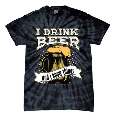 I Drink Beer And I Know Things Funny Drinking Tie-Dye T-Shirt