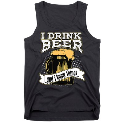 I Drink Beer And I Know Things Funny Drinking Tank Top