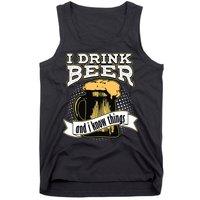 I Drink Beer And I Know Things Funny Drinking Tank Top