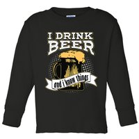 I Drink Beer And I Know Things Funny Drinking Toddler Long Sleeve Shirt