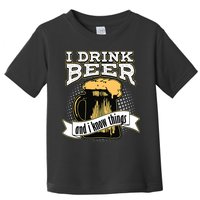 I Drink Beer And I Know Things Funny Drinking Toddler T-Shirt