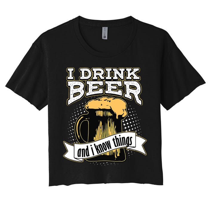 I Drink Beer And I Know Things Funny Drinking Women's Crop Top Tee
