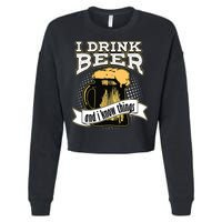 I Drink Beer And I Know Things Funny Drinking Cropped Pullover Crew