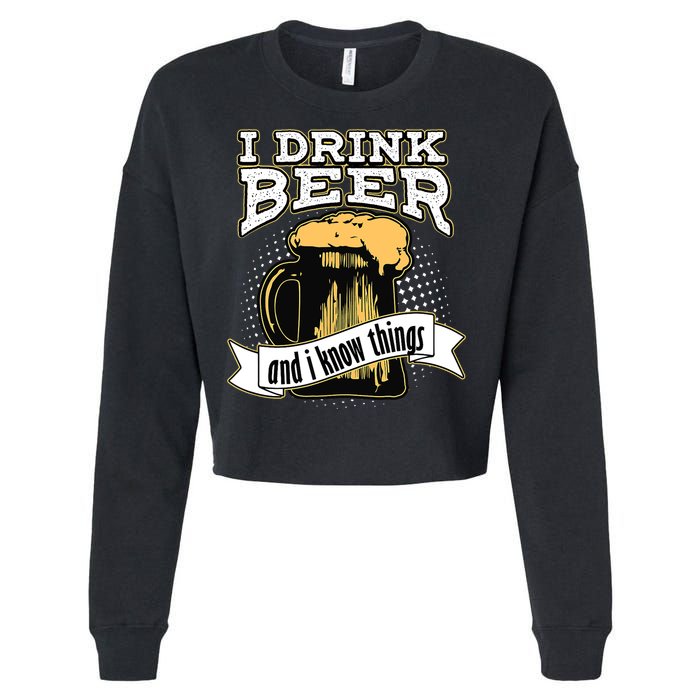 I Drink Beer And I Know Things Funny Drinking Cropped Pullover Crew