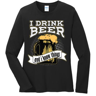 I Drink Beer And I Know Things Funny Drinking Ladies Long Sleeve Shirt