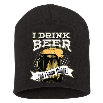I Drink Beer And I Know Things Funny Drinking Short Acrylic Beanie
