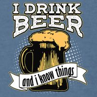 I Drink Beer And I Know Things Funny Drinking Garment-Dyed Sweatshirt