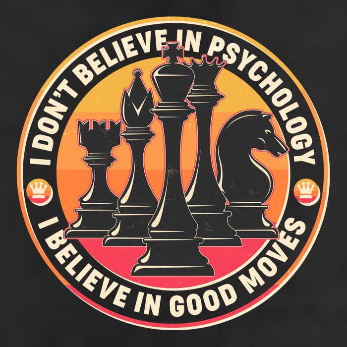 I Don't Believe In Psychology I Believe In Good Moves Chess Fan Cool Comfort Performance Bucket Hat