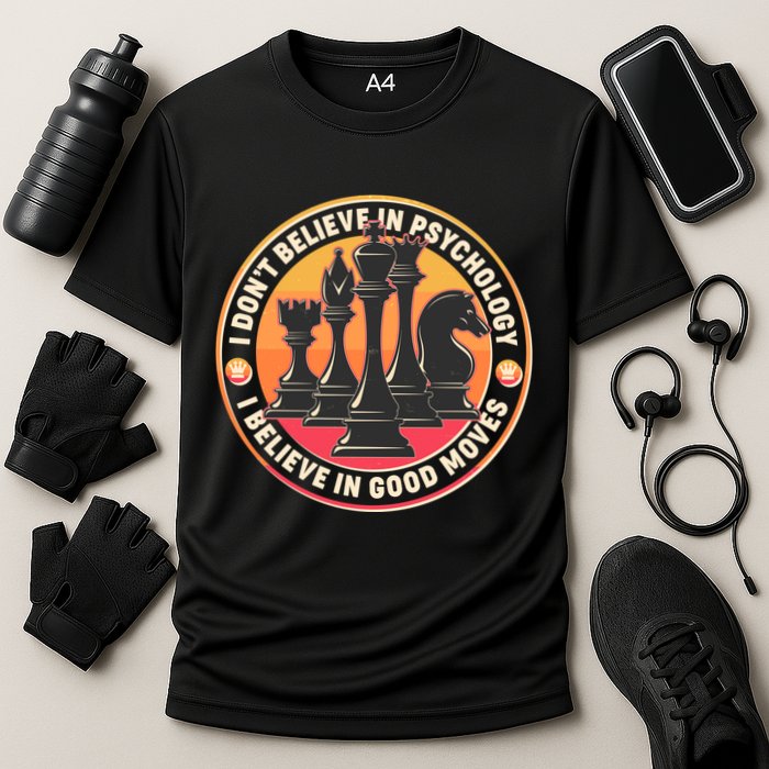 I Don't Believe In Psychology I Believe In Good Moves Chess Fan Cooling Performance Crew T-Shirt