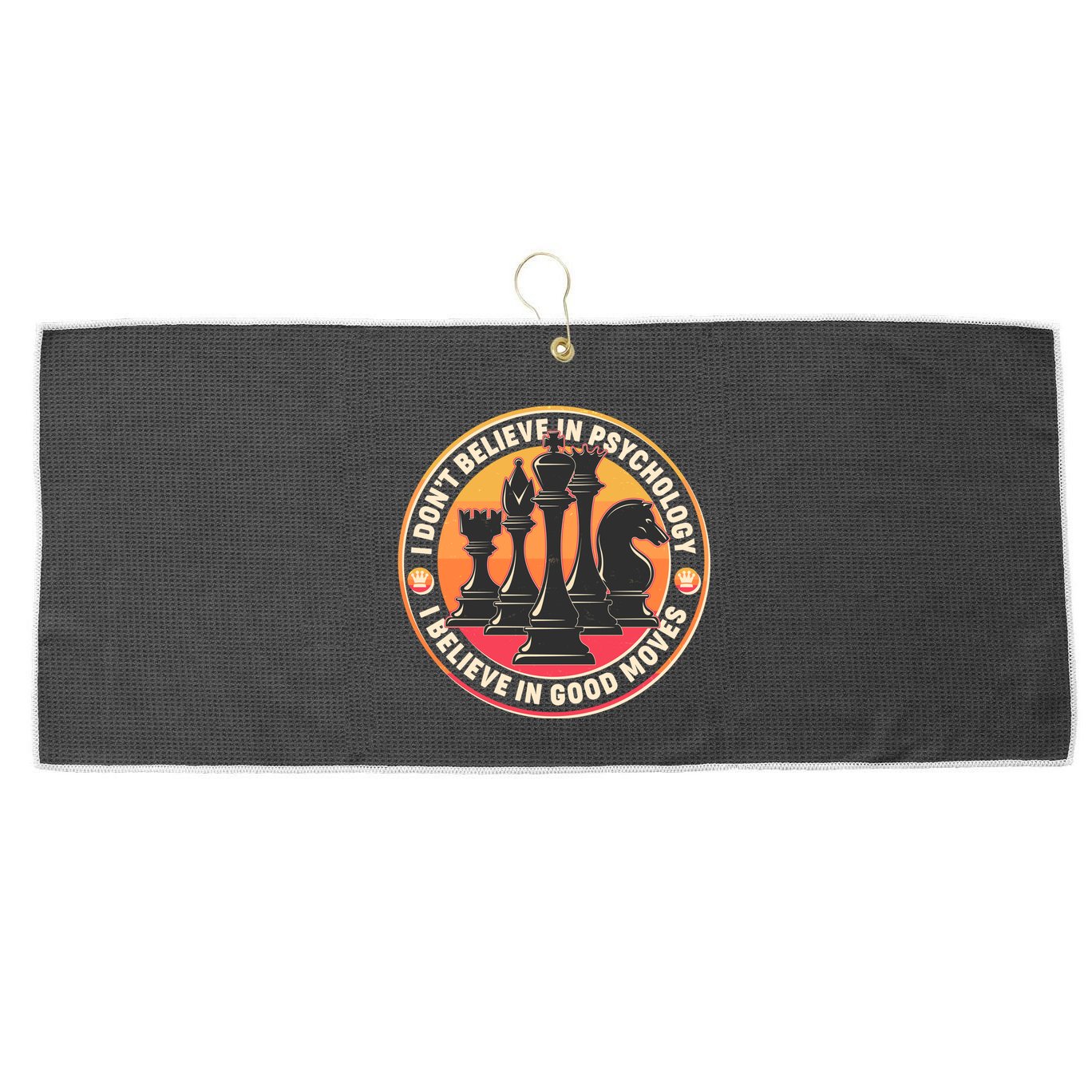 I Don't Believe In Psychology I Believe In Good Moves Chess Fan Large Microfiber Waffle Golf Towel