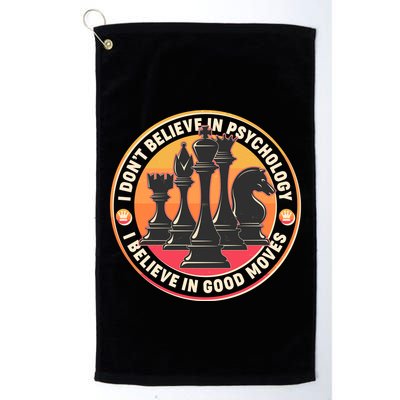 I Don't Believe In Psychology I Believe In Good Moves Chess Fan Golf Towel