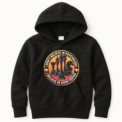 I Don't Believe In Psychology I Believe In Good Moves Chess Fan Kids Hoodie