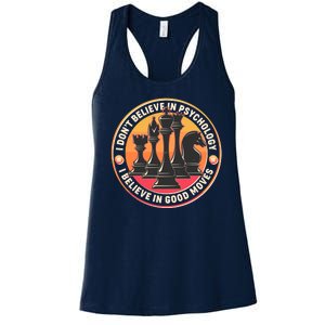 I Don't Believe In Psychology I Believe In Good Moves Chess Fan Women's Racerback Tank