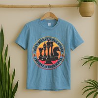 I Don't Believe In Psychology I Believe In Good Moves Chess Fan T-Shirt