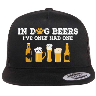 In Dog Beers I've Only Had One Funny ETOH Flat Bill Trucker Hat