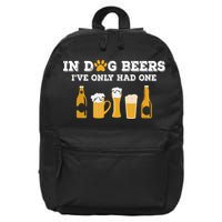 In Dog Beers I've Only Had One Funny ETOH 16 in Basic Backpack