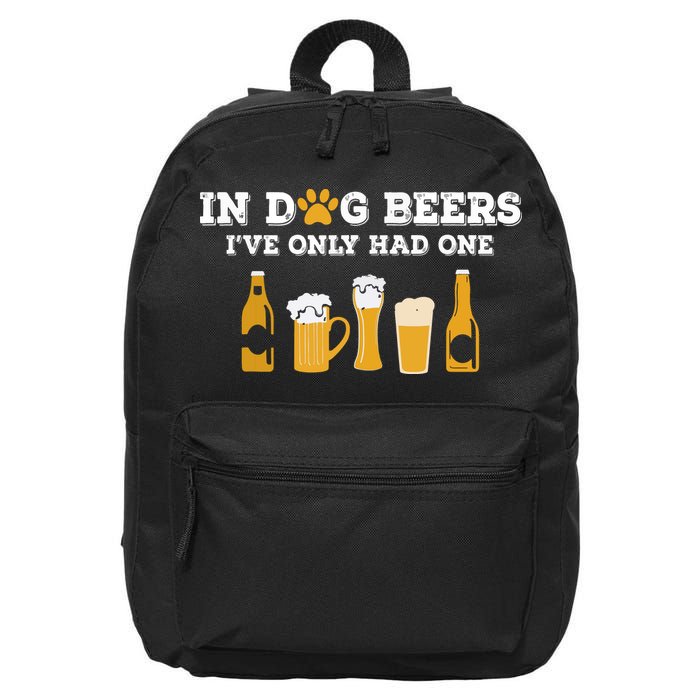 In Dog Beers I've Only Had One Funny ETOH 16 in Basic Backpack