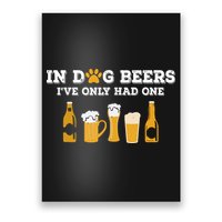 In Dog Beers I've Only Had One Funny ETOH Poster
