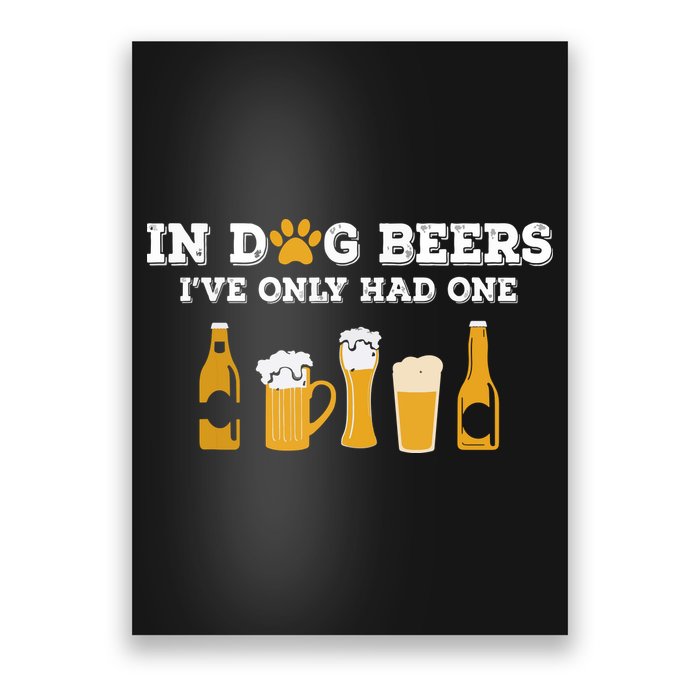 In Dog Beers I've Only Had One Funny ETOH Poster