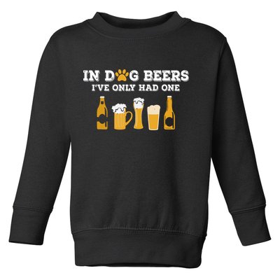 In Dog Beers I've Only Had One Funny ETOH Toddler Sweatshirt
