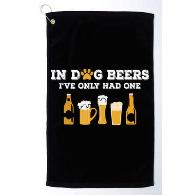 In Dog Beers I've Only Had One Funny ETOH Golf Towel