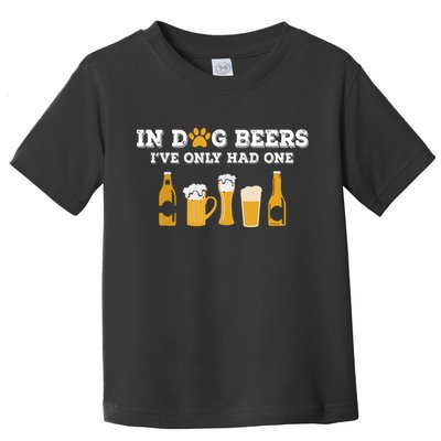 In Dog Beers I've Only Had One Funny ETOH Toddler T-Shirt