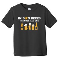 In Dog Beers I've Only Had One Funny ETOH Toddler T-Shirt