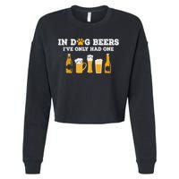 In Dog Beers I've Only Had One Funny ETOH Cropped Pullover Crew