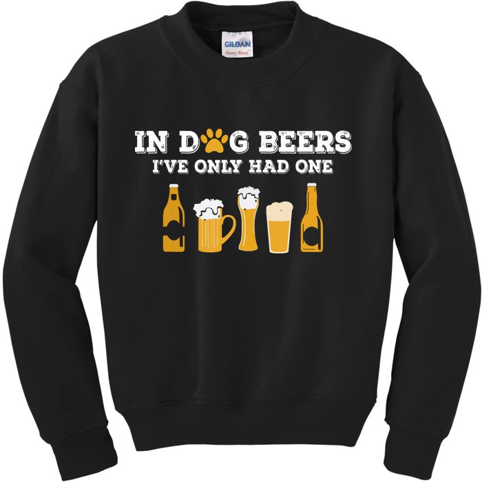 In Dog Beers I've Only Had One Funny ETOH Kids Sweatshirt