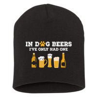 In Dog Beers I've Only Had One Funny ETOH Short Acrylic Beanie