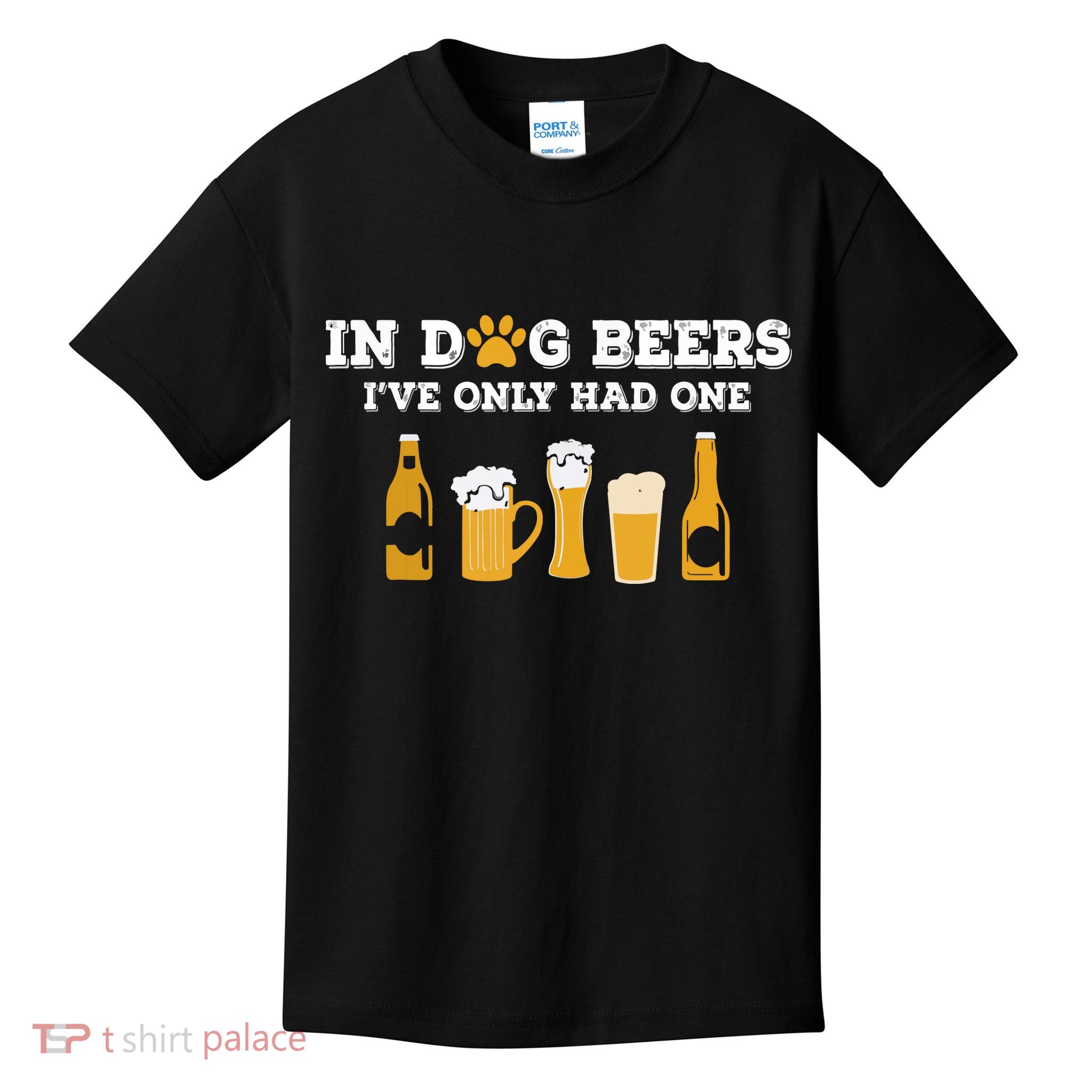 In Dog Beers I've Only Had One Funny ETOH Kids T-Shirt