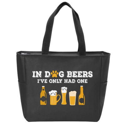 In Dog Beers I've Only Had One Funny ETOH Zip Tote Bag