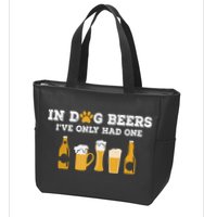 In Dog Beers I've Only Had One Funny ETOH Zip Tote Bag