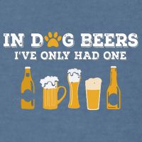 In Dog Beers I've Only Had One Funny ETOH Garment-Dyed Sweatshirt