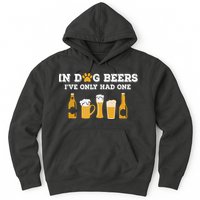 In Dog Beers I've Only Had One Funny ETOH Hoodie