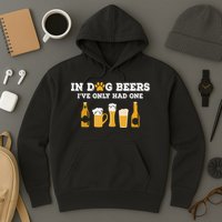 In Dog Beers I've Only Had One Funny ETOH Hoodie