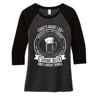 I Drink Beer And I Know Things, Ale, Lager Party Women's Tri-Blend 3/4-Sleeve Raglan Shirt