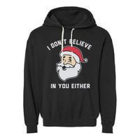 I Don't Believe In You Either Santa Claus Garment-Dyed Fleece Hoodie