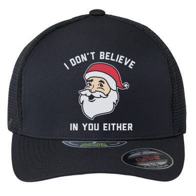 I Don't Believe In You Either Santa Claus Flexfit Unipanel Trucker Cap