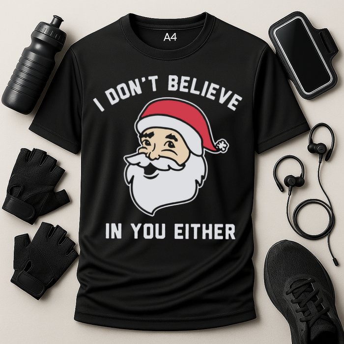 I Don't Believe In You Either Santa Claus Performance Shirt