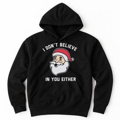 I Don't Believe In You Either Santa Claus Hoodie